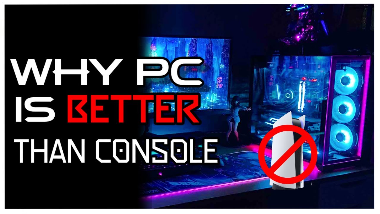 Why PC Gaming Is Better Than Console...