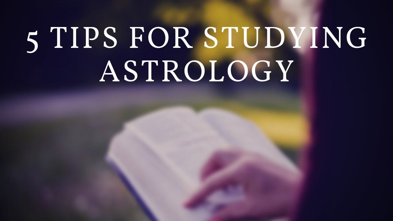 5 Tips for Studying Astrology and Becoming a Better Student