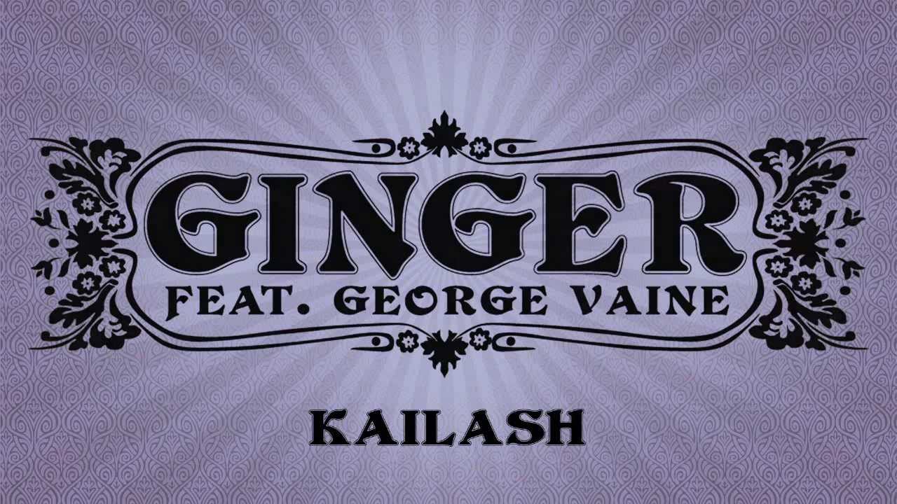 Ginger feat. George Vaine - Kailash