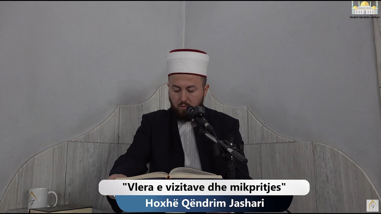 Vlera e vizitave dhe mikpritjes | Xhumaja 04.10.2024 | Qëndrim Jashari