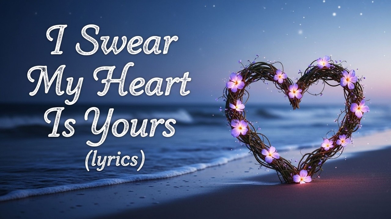I Swear My Heart Is Yours (lyrics) | Modern Pop Love Song