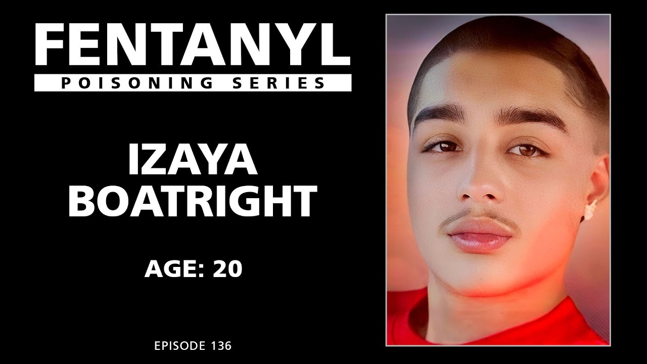 FENTANYL KILLS: Izaya Boatright's Story - episode 136