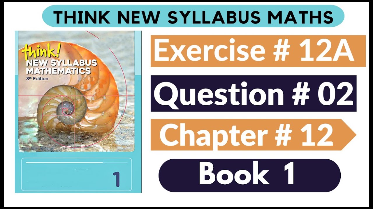 Exercise 12a Question no 02 Think New Syllabus Mathematics 8th Edition Solutions | Book 1 | D1 Ch#12