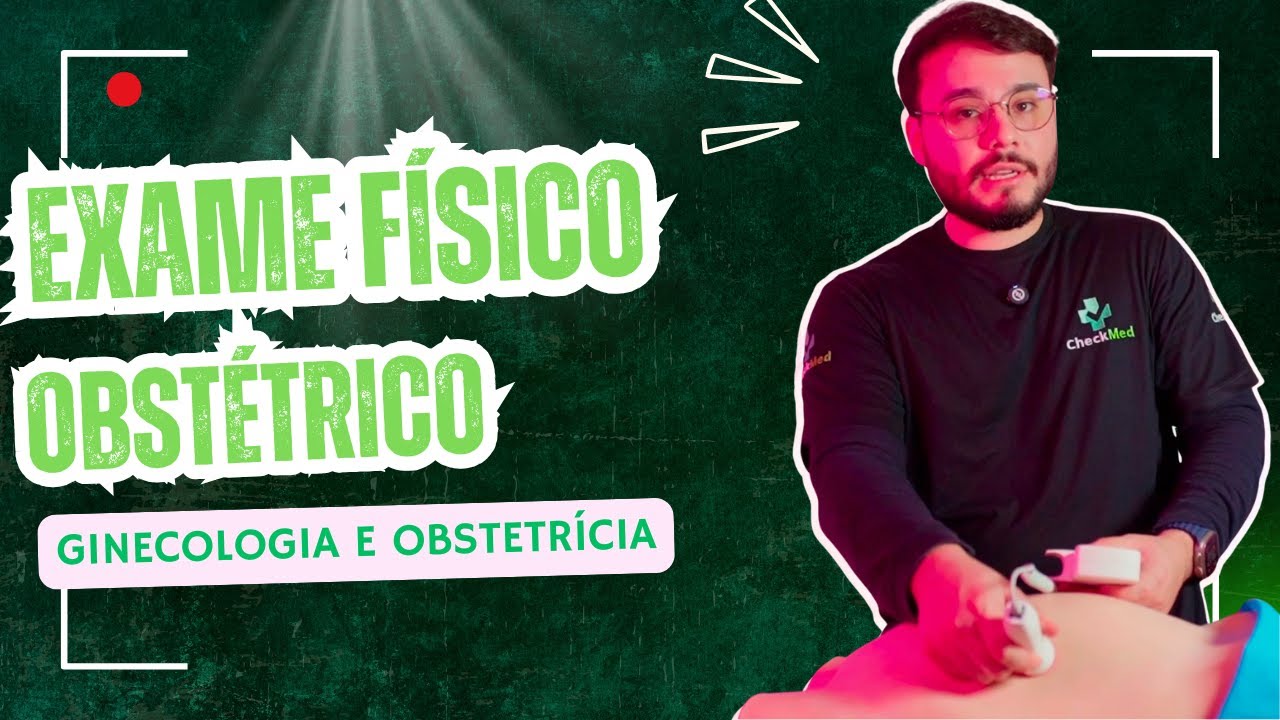 Exame f&iacute;sico obst&eacute;trico | Ginecologia e obstetr&iacute;cia