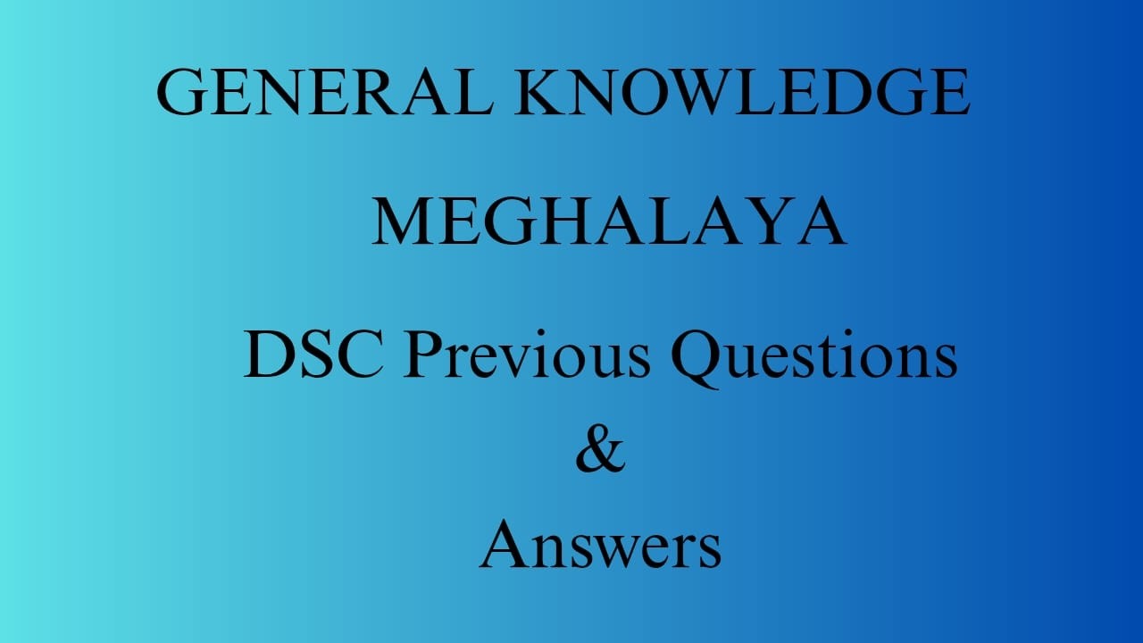 Meghalaya GK DSC Previous Questions paper Part II