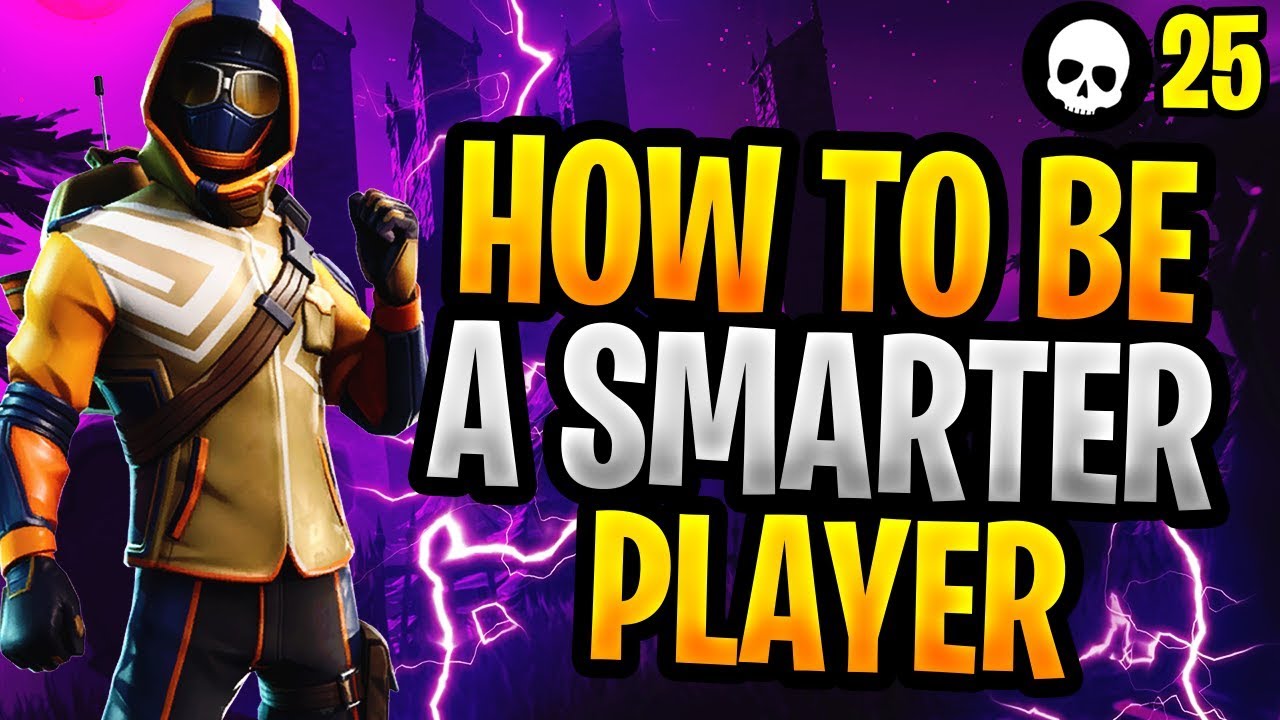 How To Become A Smarter Fortnite Player! (How To Get Better At Fortnite)