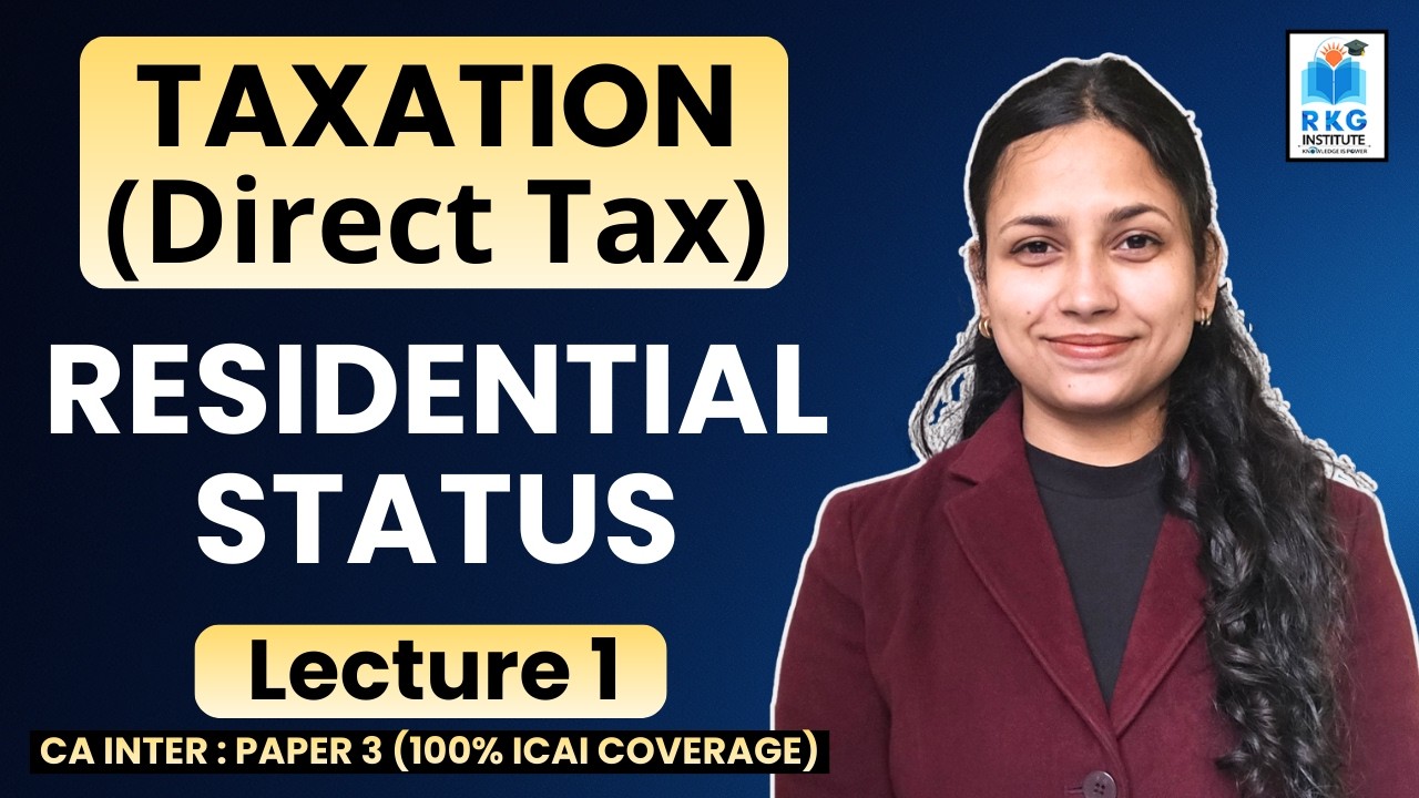 Residential Status - 1 | Direct Tax | CA Inter Paper 3 | RKG Institute