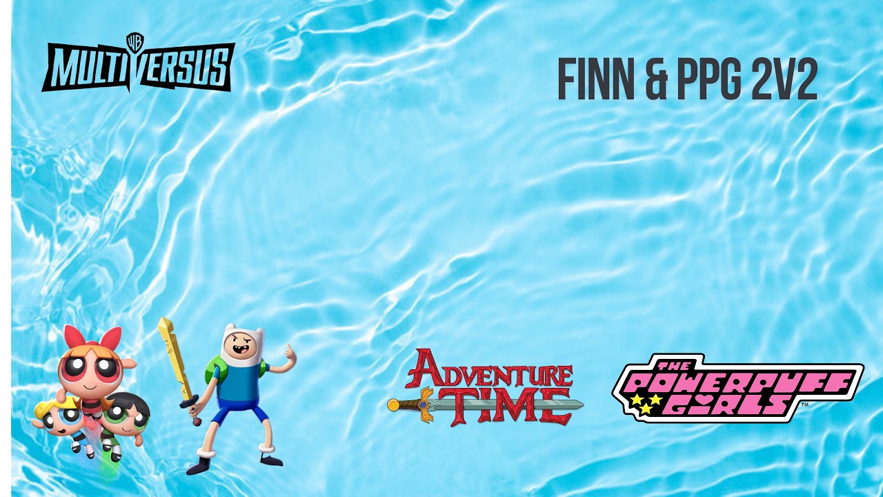 Finn and PPG 2s | MultiVersus 2s