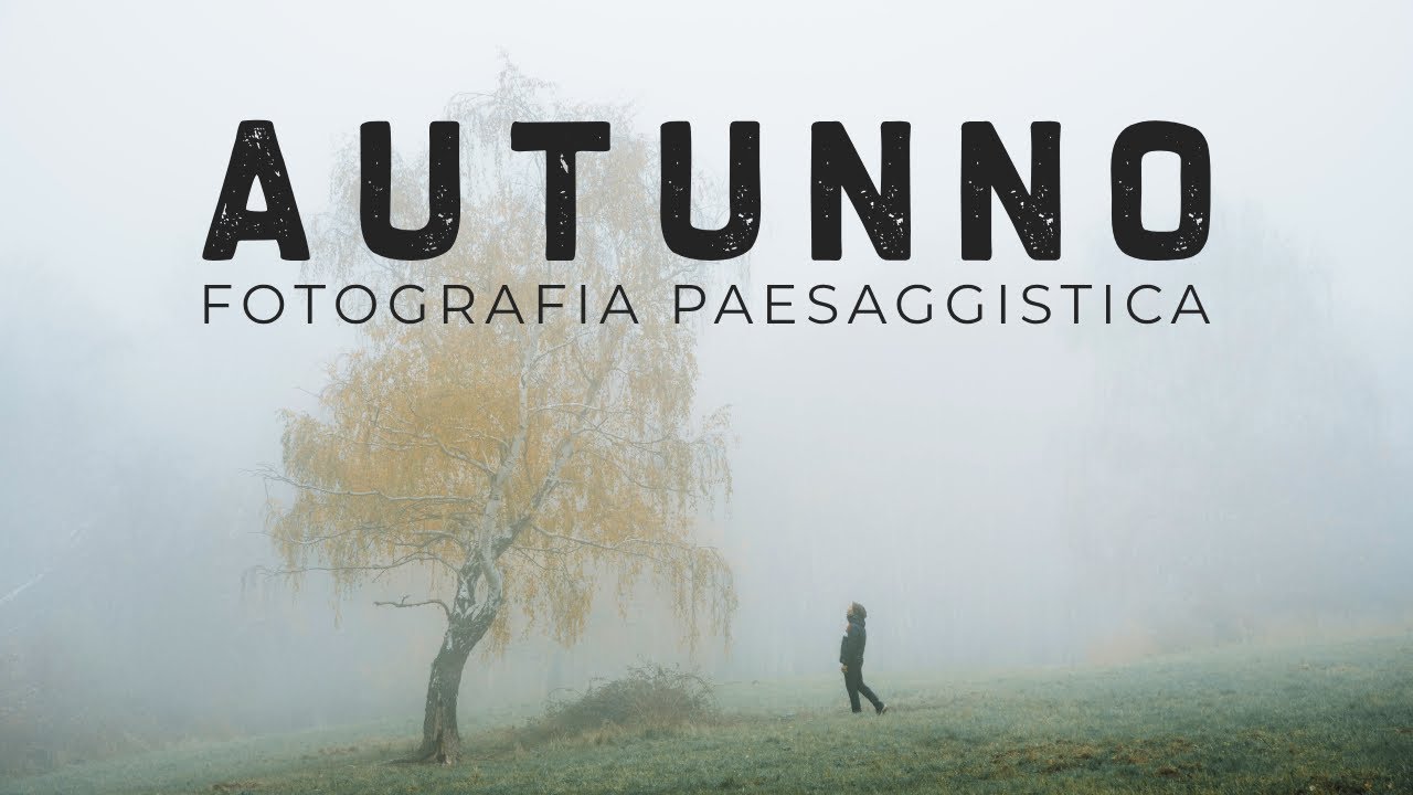 Fotografare l'AUTUNNO | MAGIA di COLORI | TECNICHE e CONSIGLI