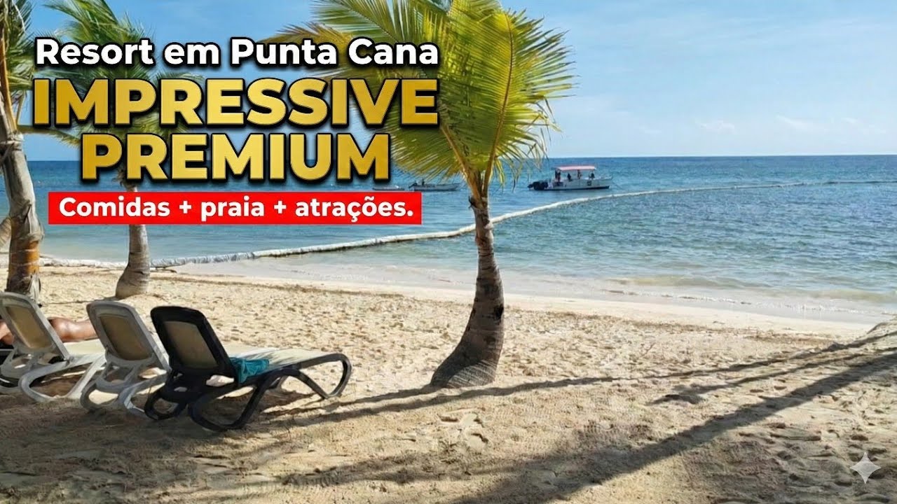 Resort bom e barato em PUNTA CANA. Impressive Premium Punta Cana. Maio de 2025