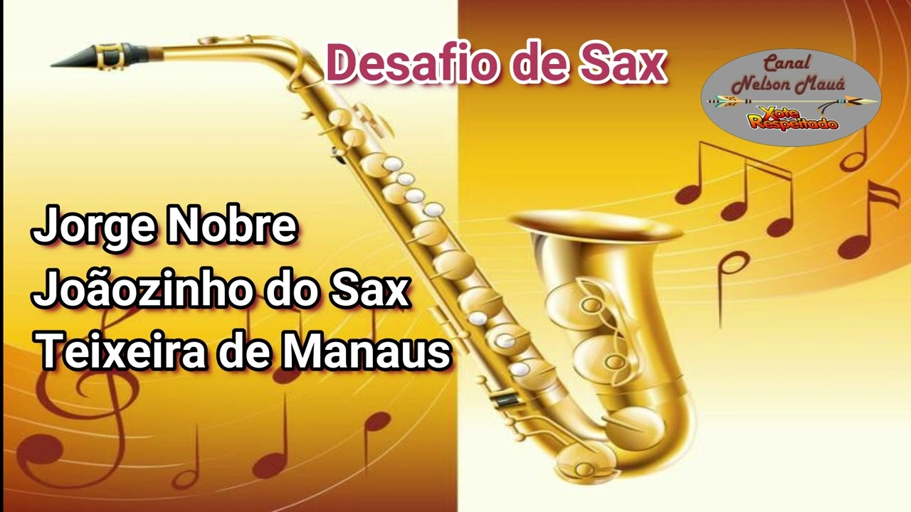 Desafio de Sax pra recordar, participação Maestro Nelson Mauá.