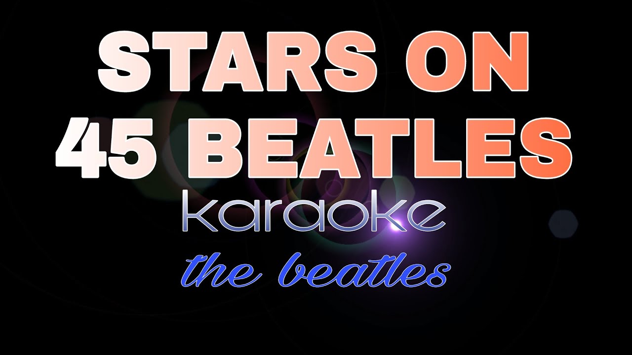 STARS ON 45 - MEDLEY beatles karaoke