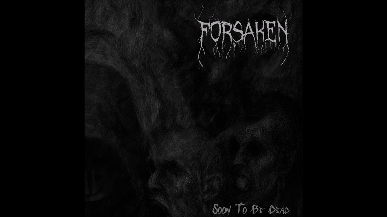 Forsaken - Soon To Be Dead (Single)