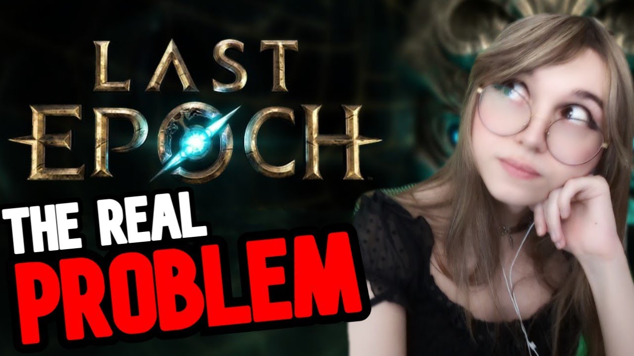 The Real Problem With Last Epoch