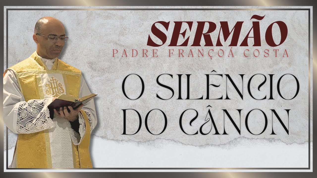 Sermão 1. O silêncio do Cânon