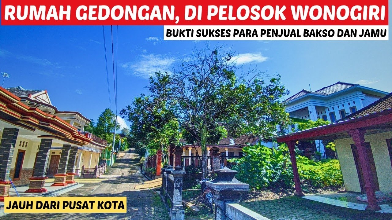 Blusukan ke Pelosok Wonogiri, Melihat deretan Rumah Mewah Pedagang Bakso ‼️