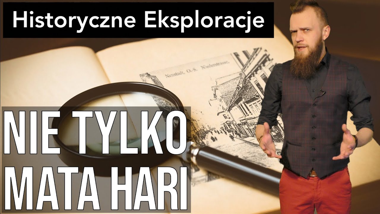 Historyczne Eksploracje odc. 40 - Nie tylko Mata Hari
