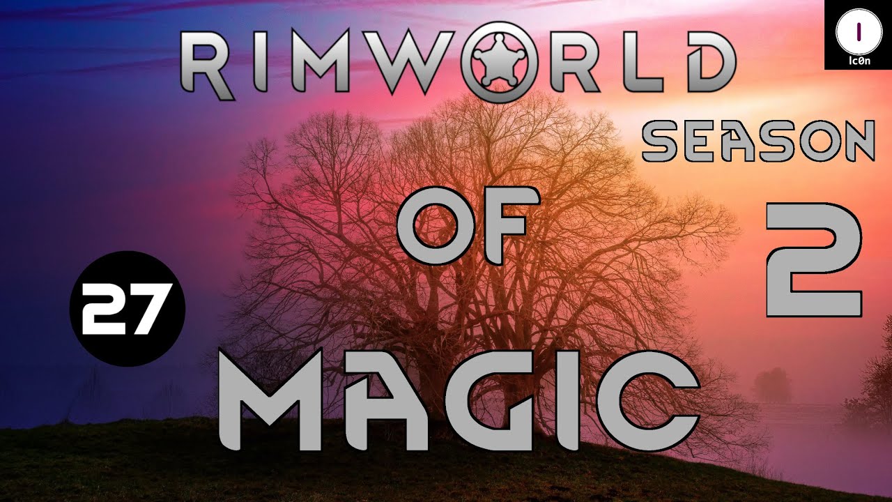 And Then They Lived Happily Ever After - S2/27 - Rimworld of Magic