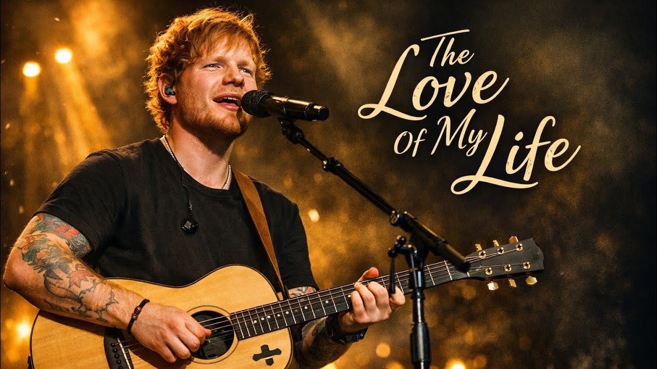 Ed Sheeran – The Love Of My Life (Original Lyrics)