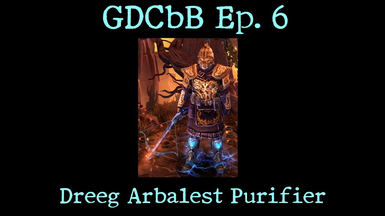 GDCbB Ep 6: Dreeg Arbalest Purifier [Grim Dawn Build Guide]