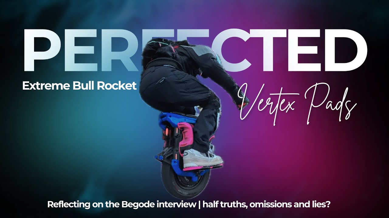 Extreme Bull Rocket Perfected | Vertex Pads + Reflecting on the Begode Interview
