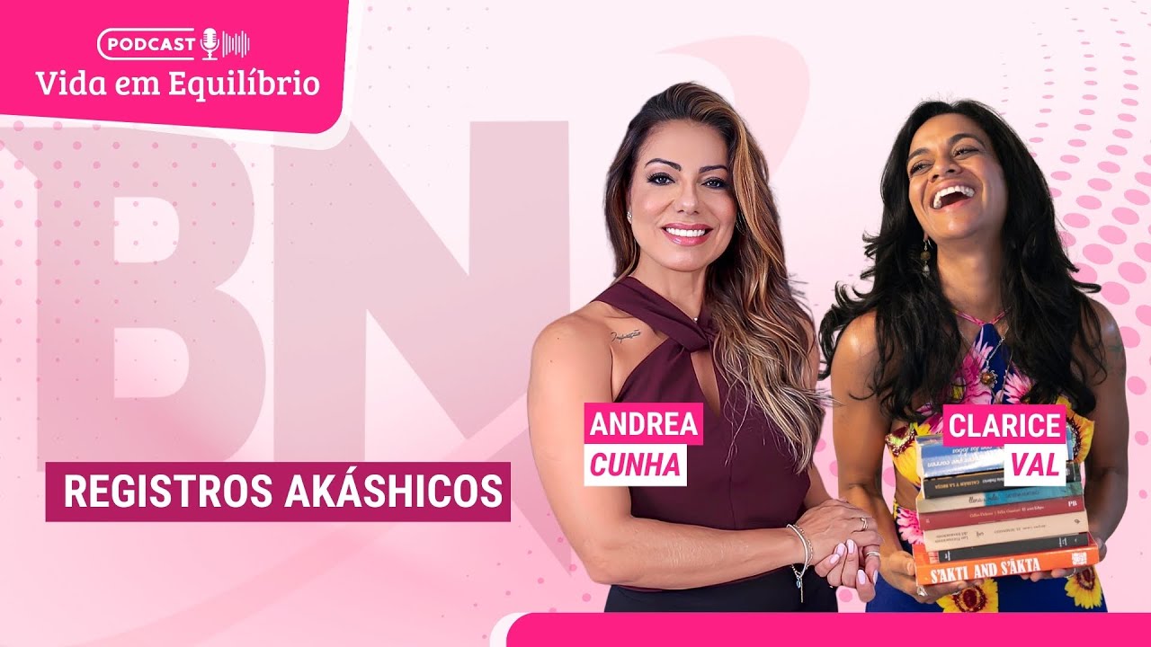 O que são Registros Akáshicos e como eles atuam – Clarice Val e Andrea Cunha