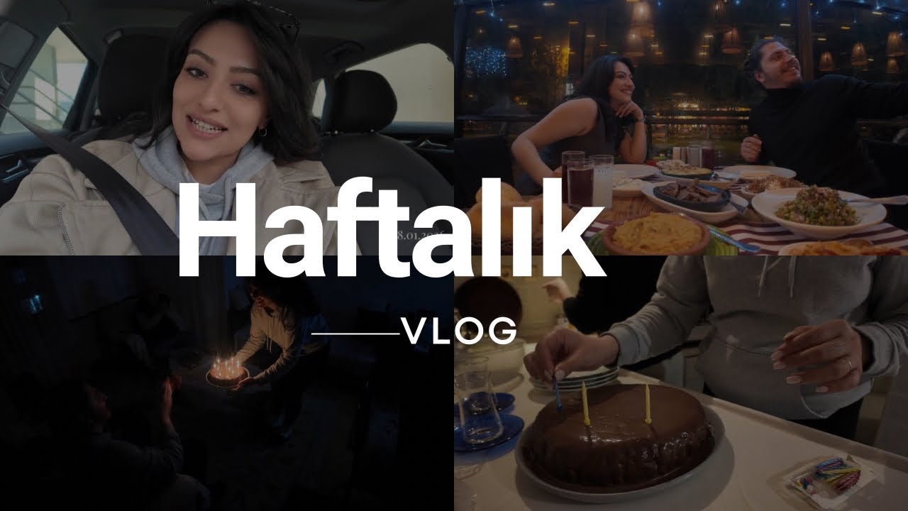 Haftalık Vlog | Doğum Günü Haftası, Aile Yemeği, Baş Başa Akşam & Saç Bakım ve Şekillendirme Rutinim