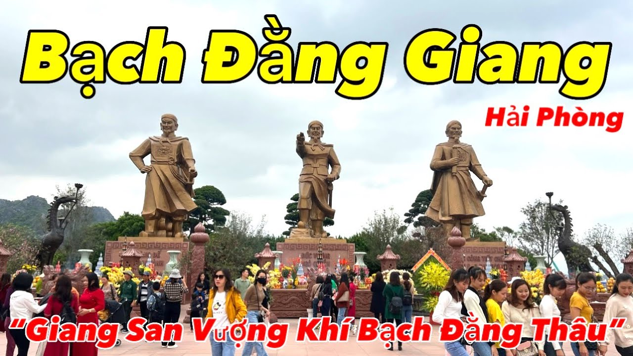 Bạch Đằng Giang - Hải Phòng 2023 | Tham Quan Di Tích Sông Bạch Đằng | Thuyết Minh Chi Tiết