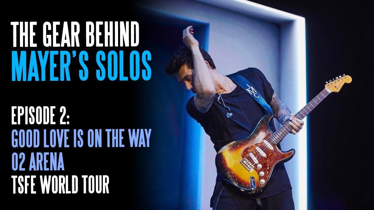 The Gear Behind John Mayer's Solos - Episode 2: Good Love Is On The Way - O2 Arena - TSFE World Tour