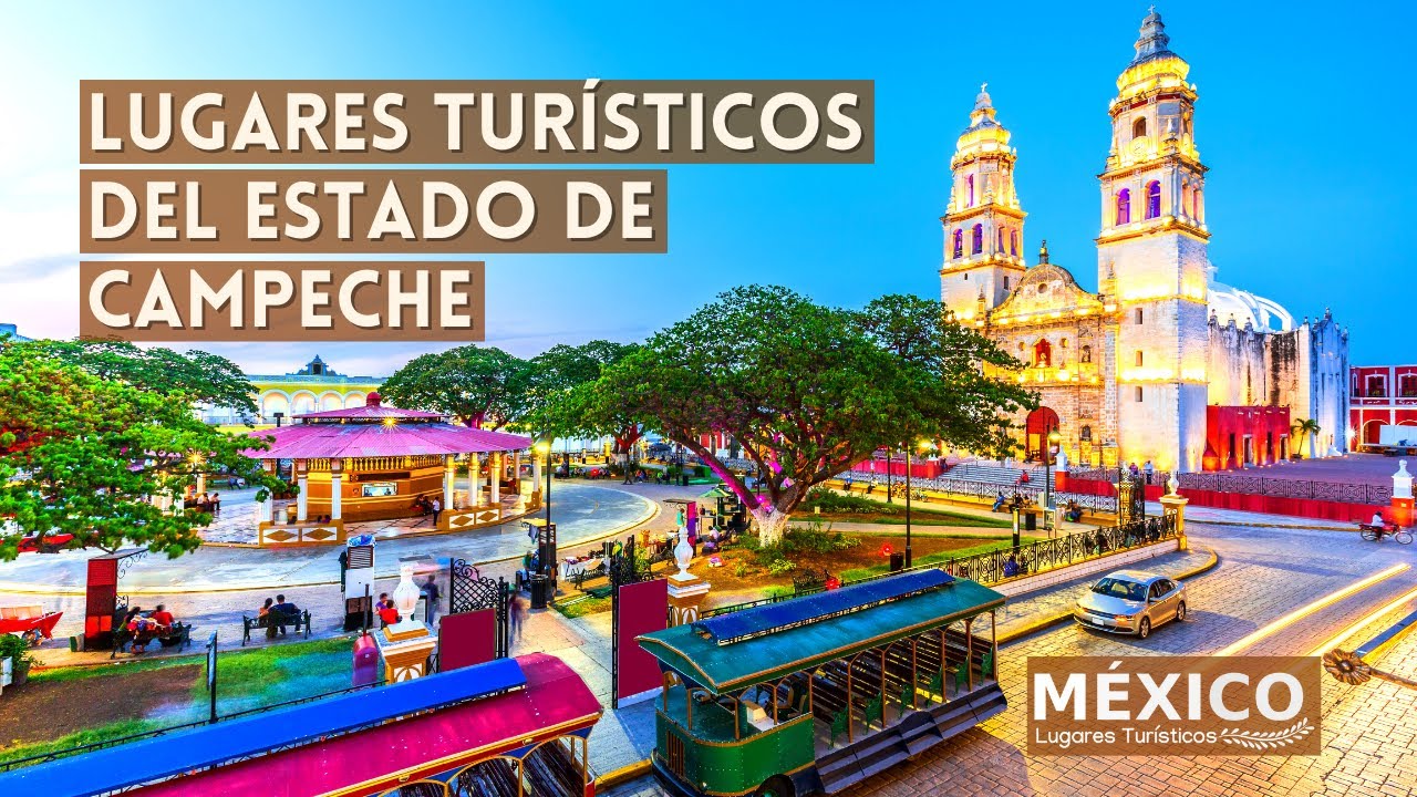 Lugares Tur&iacute;sticos de Campeche M&eacute;xico | Que Ver y Hacer | Gu&iacute;a 2021 | Turismo