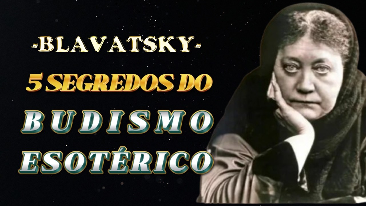 ॐ Blavatsky e os Mahatmas: O Budismo que Poucos Conhecem