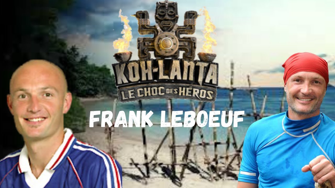 REVIEW KOH LANTA - FRANK LEBOEUF - SON PARCOURS !