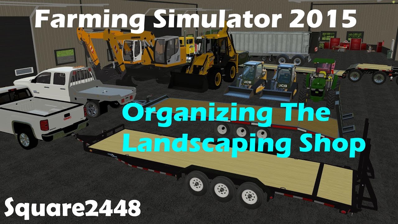 FS15: Organizing The Landscaping Shop