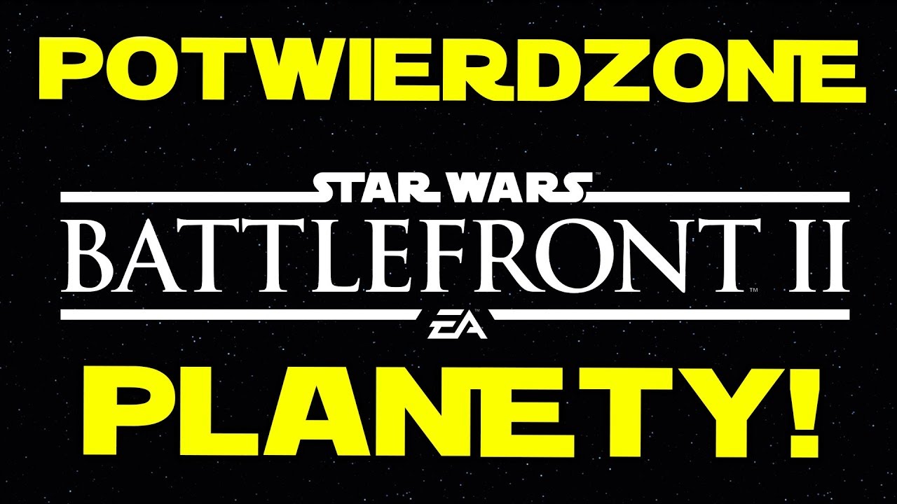 STAR WARS BATTLEFRONT 2 POTWIERDZONE PLANETY W GRZE!