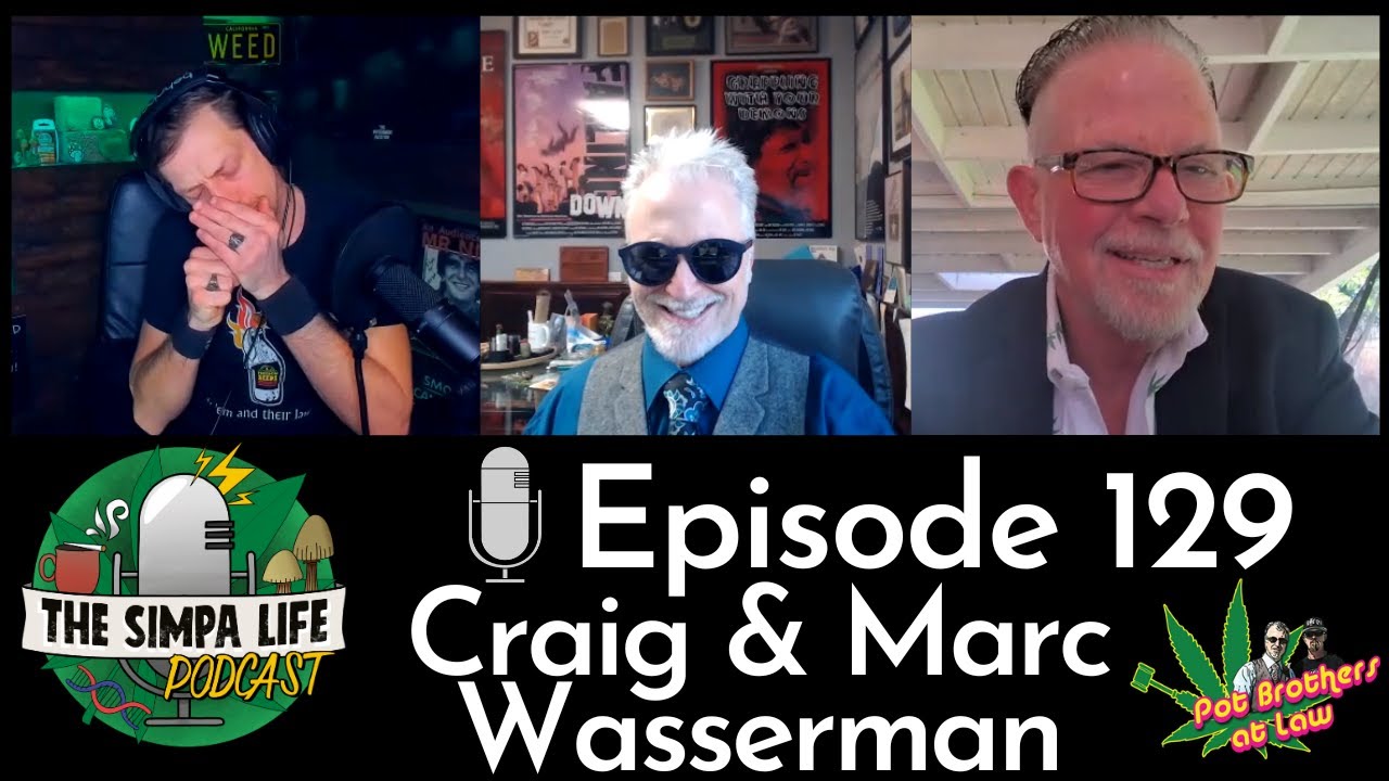 | Craig & Marc Wasserman | Ep 129 | Pot Brothers At Law | Californian Legal System | Rescheduling |