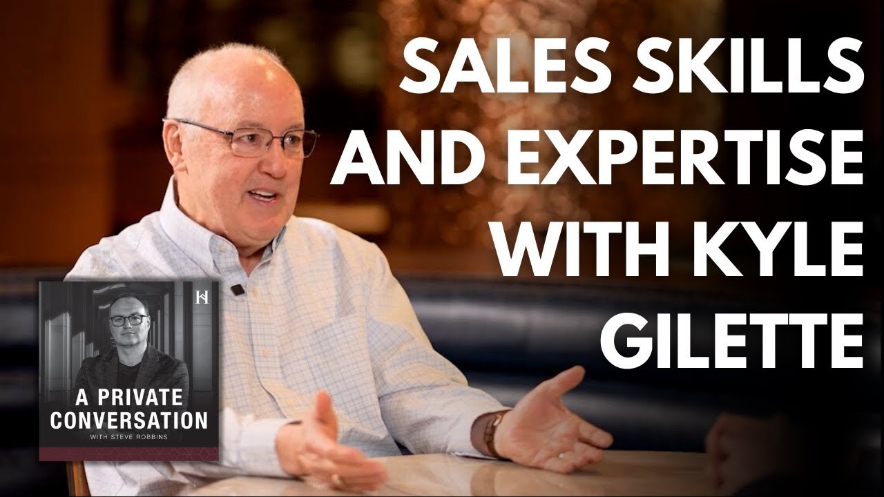Sales Skills and Expertise with Kyle Gilette
