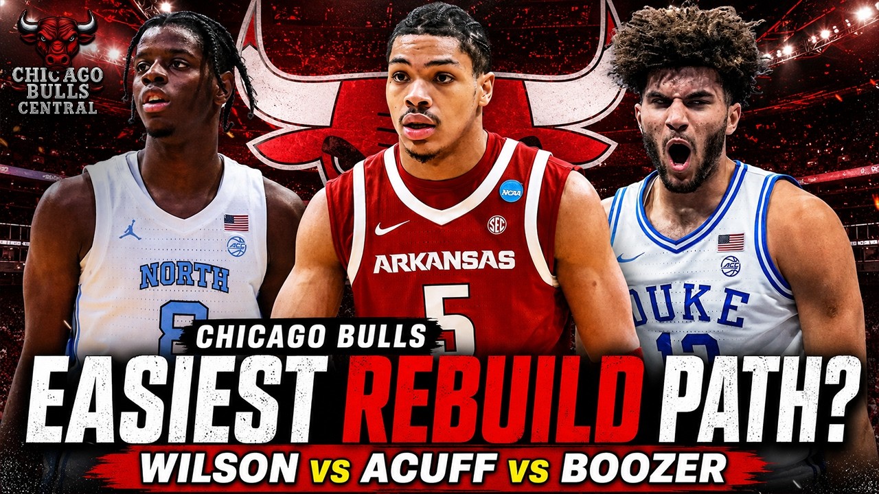 Does Cam Boozer, Caleb Wilson Or Darius Acuff Give The Bulls The Easiest Rebuild Path?