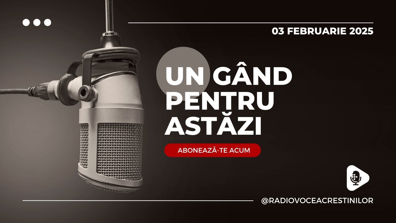 Un gand pentru astazi // Devotional // 03 FEBRUARIE  2025