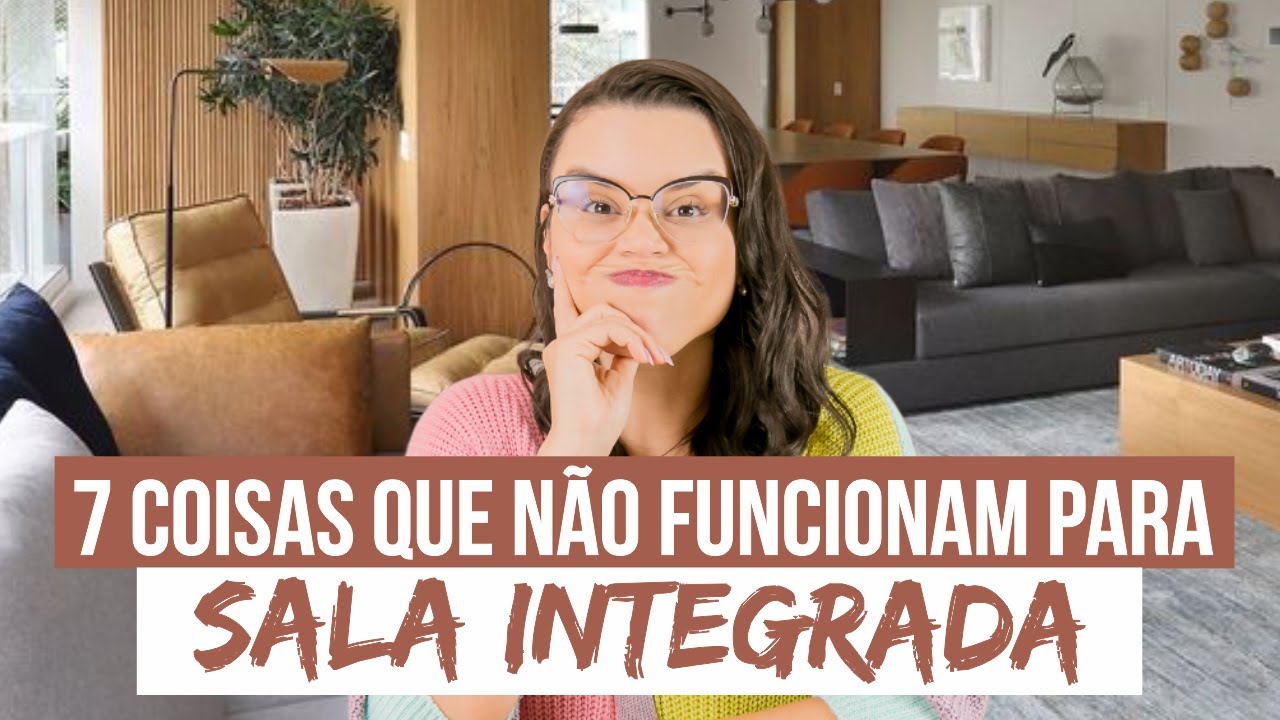 7 COISAS QUE N&Atilde;O FUNCIONAM PARA SALA INTEGRADA - Mariana Cabral