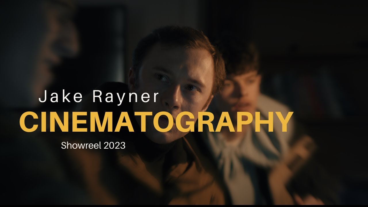 Jake Rayner | Cinematography Showreel 2023
