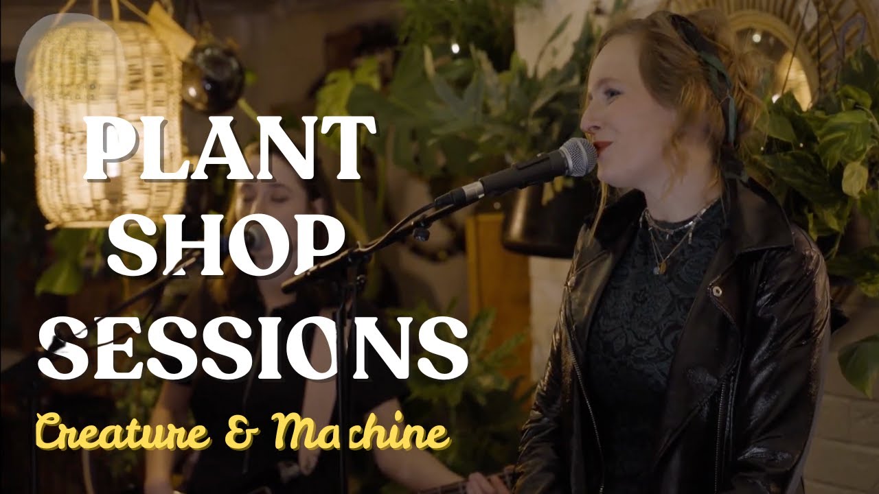 Creature & Machine - Quantum | Plant Shop Sessions