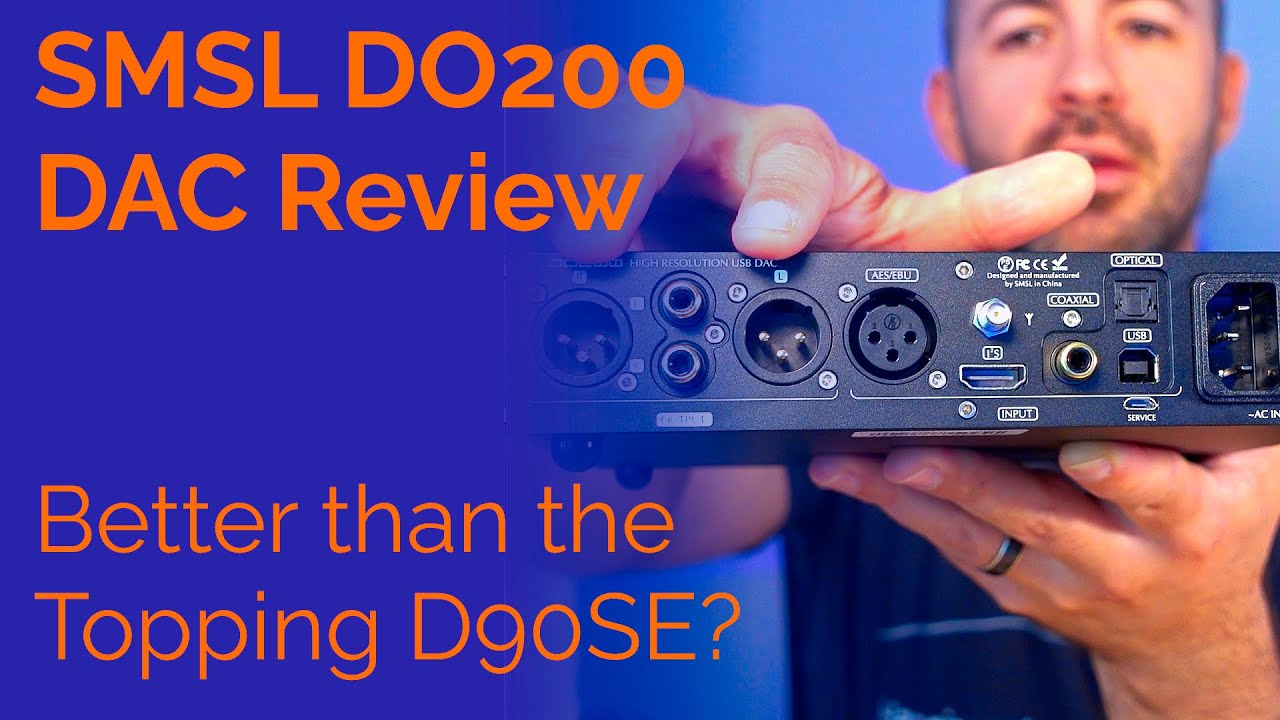 SMSL DO200 DAC Review - Better than the Topping D90SE?