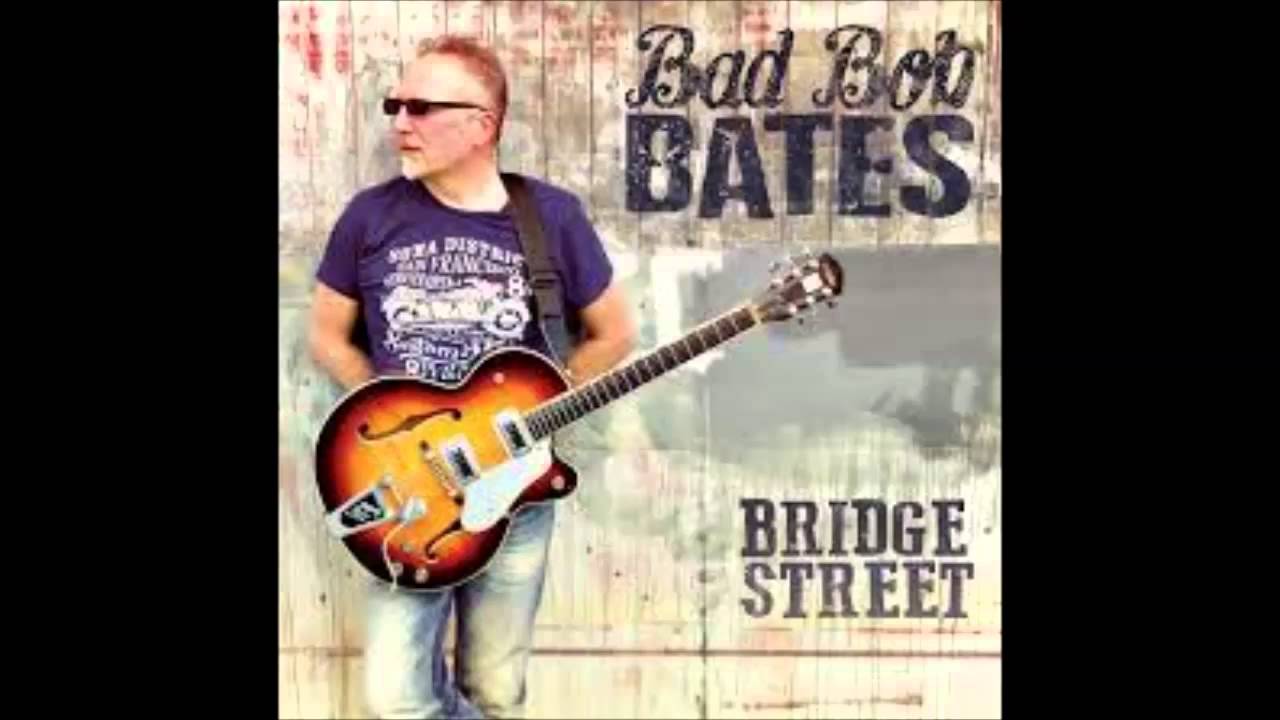 Bad Bob Bates &mdash; Bridge Street In The Rain