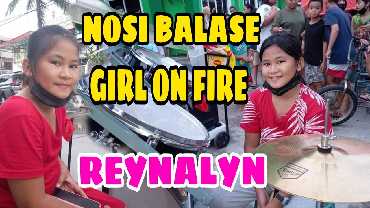 NOSI BALASE GIRL ON FIRE REYNALYN
