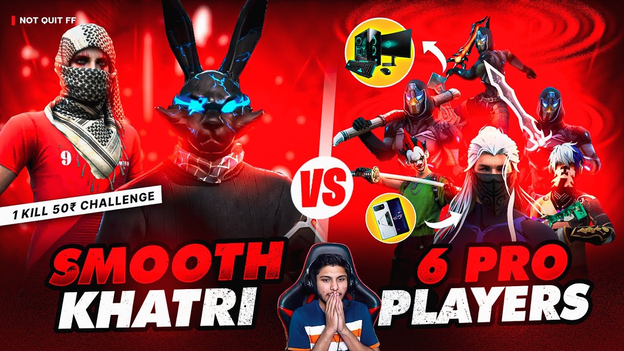 1 KILL = 50 RS CHALLENGE🤑| SMOOTH444, KHATRI FF VS 6 PC PLAYERS😱 - NONSTOP GAMING