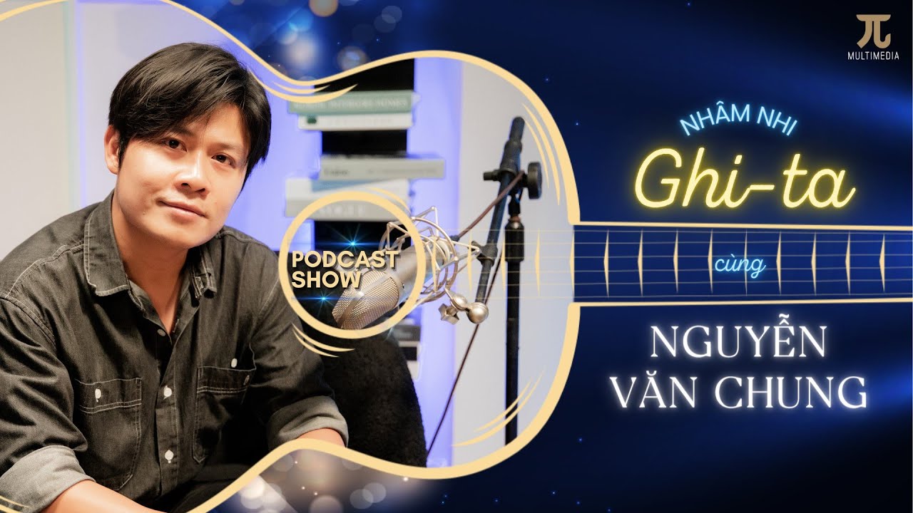 Nhâm Nhi Ghi-ta cùng Nguyễn Văn Chung | Đàn ông cũng biết mệt, biết khóc chứ | 