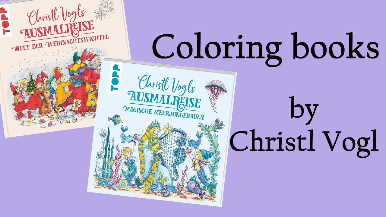 Christl Vogl coloring books: 'Welt der Weihnachtswichtel' & 'Magische Meerjungfrauen' 