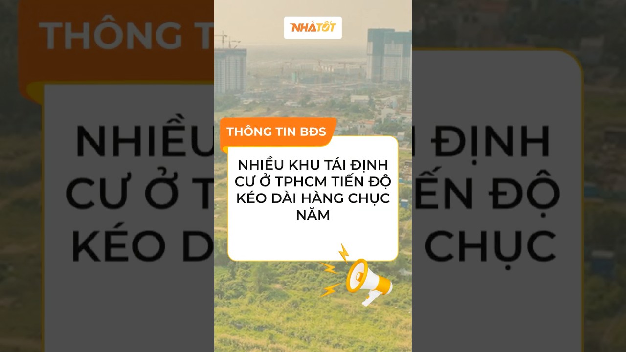 Khu Tái Định Cư TP.HCM “Tắc” Hơn 20 Năm: Vì Sao Vẫn Chưa Xong? 