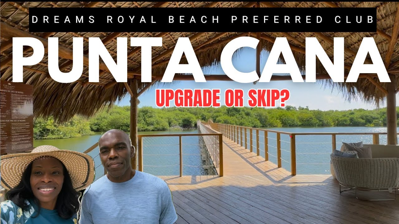 Preferred Club Dreams Royal Beach — WATCH THIS BEFORE BOOKING!