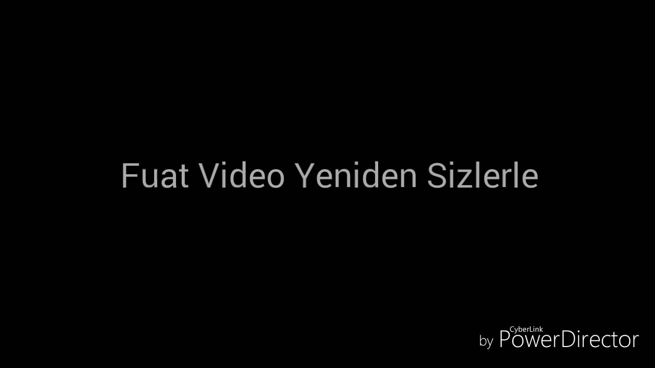 Fuat Video yeniden sizlerle